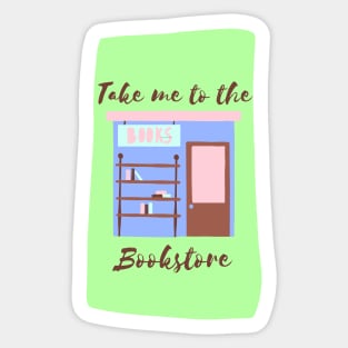 Take me to the bookstore Sticker